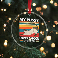 My Pussy Loves A Good Stretch Crystal Glass Ornament Funny Humor Saying Cat Vintage TS10