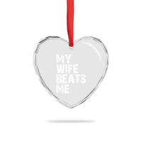 My Wife Beats Me Heart Crystal Glass Ornament Funny Husband Birthday Sarcastic - Wonder Print Shop