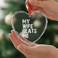 My Wife Beats Me Heart Crystal Glass Ornament Funny Husband Birthday Sarcastic - Wonder Print Shop