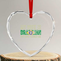 My Wife is Brazilian Nothing Scares Me Heart Crystal Glass Ornament Funny Husband Brazil Pride Flag