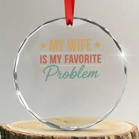 My Wife Is My Favorite Problem Crystal Glass Ornament Funny Husband Wife Relationship Retro