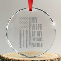 My Wife is My Favorite Problem Crystal Glass Ornament Funny Sarcastic Wife American Flag