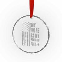 My Wife is My Favorite Problem Crystal Glass Ornament Funny Sarcastic Wife American Flag