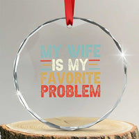 My Wife is My Favorite Problem Crystal Glass Ornament Funny Sarcastic Wife Meme