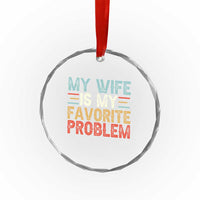My Wife is My Favorite Problem Crystal Glass Ornament Funny Sarcastic Wife Meme