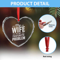 My Wife Is My Favorite Problem Funny Husband Heart Crystal Glass Ornament