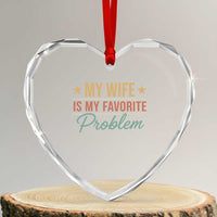 My Wife Is My Favorite Problem Heart Crystal Glass Ornament Funny Husband Wife Relationship Retro