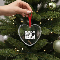 My Wife Is My Favorite Problem Minimalist Typography Heart Crystal Glass Ornament Sarcastic Husband Marriage Humor