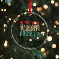 My Wife Is My Favorite Problem Retro 70s Typography Crystal Glass Ornament Funny Husband Marriage Humor