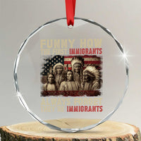 Native American Crystal Glass Ornament Funny The First Immigrants Always Forget TS10