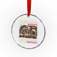 Native American Crystal Glass Ornament Funny The First Immigrants Always Forget TS10