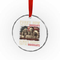 Native American Crystal Glass Ornament Funny The First Immigrants Always Forget - Wonder Print Shop