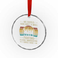 Native American Crystal Glass Ornament We Should Have Built A Wall Fighting Illegal Immigration Since 1492