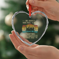 Native American Heart Crystal Glass Ornament We Should Have Built A Wall Fighting Illegal Immigration Since 1492
