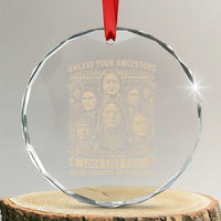 Native American Pride Crystal Glass Ornament Unless Your Ancestors Look Like This Youre Immigrant