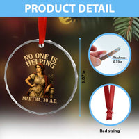 No One is Helping Martha 30 AD Funny Christian Crystal Glass Ornament
