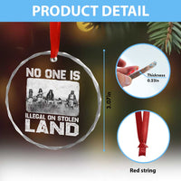 No One Is Illegal On Stolen Land Crystal Glass Ornament Native Tribe Indigenous People TS10