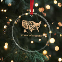 No One Is Illegal On Stolen Land Crystal Glass Ornament We Walk On Native Land Vintage American Map - Wonder Print Shop
