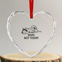 Nope Not Today Heart Crystal Glass Ornament Funny Siberian Husky Lazy Mood