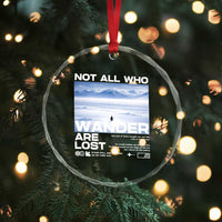 Not All Those Who Wander Are Lost Nihilist Penguin Crystal Glass Ornament Existential Deep Emotional Meme Deep Thinkers