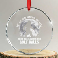 Not All Who Wander Are Lost Bigfoot Looking For Golf Balls Crystal Glass Ornament Vintage Golfs Lover Sasquatch Golfing Full Moon