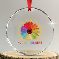 Not My President Not My Voice Not My Values Not My Beliefs Crystal Glass Ornament Multicolored Flowers - Wonder Print Shop