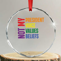 Not My President Not My Voice Not My Values Not My Beliefs Crystal Glass Ornament Vintage Rainbow Text - Wonder Print Shop