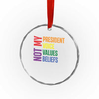 Not My President Not My Voice Not My Values Not My Beliefs Crystal Glass Ornament Vintage Rainbow Text - Wonder Print Shop