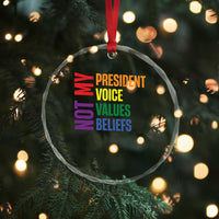 Not My President Not My Voice Not My Values Not My Beliefs Crystal Glass Ornament Vintage Rainbow Text - Wonder Print Shop