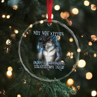 Not Now Kitten Daddy Increasing Shareholder Value Crystal Glass Ornament Funny Werewolf Meme Sarcastic