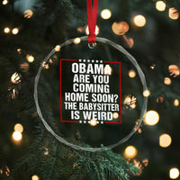 Obama Are You Coming Home Soon The Babysitter Is Weird Crystal Glass Ornament Political Humor Quotes