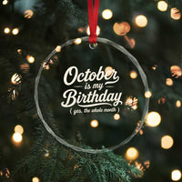 October Is My Birthday Yes The Whole Month Crystal Glass Ornament Funny October Bday Month Gifts