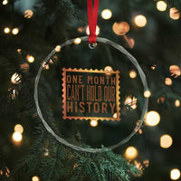 One Month Cannot Hold Our History Crystal Glass Ornament African American Gift
