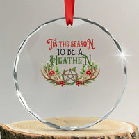 Pagan Xmas Crystal Glass Ornament Tis The Season To Be A Heathen Yule TS09