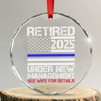 Police Retirement 2025 Crystal Glass Ornament Funny Retired Under New Management See Wife For Details TS10