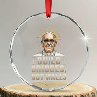 Pope Francis Inspirational Crystal Glass Ornament Build Bridges Not Walls - Wonder Print Shop