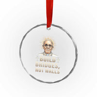 Pope Francis Inspirational Crystal Glass Ornament Build Bridges Not Walls TS02