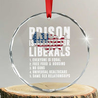 Prison Is Perfect For Liberals Crystal Glass Ornament Anti Liberal Quote