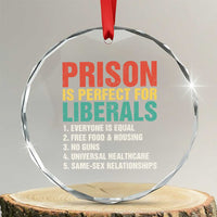 Prison Is Perfect For Liberals Crystal Glass Ornament Funny Anti Liberal Quote