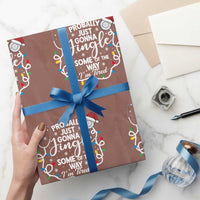 Probably Just Gonna Jingle Some of The Way I Am Tired Wrapping Paper Roll Funny Christmas Quote - Wonder Print Shop