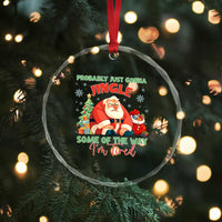 Probably Just Gonna Jingle Some Of The Way I'm Tired Crystal Glass Ornament Funny Christmas Santa TS11
