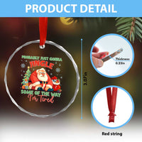 Probably Just Gonna Jingle Some Of The Way I'm Tired Crystal Glass Ornament Funny Christmas Santa TS11