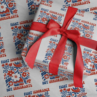 Protest Immigrant Wrapping Paper Roll Fight Ignorance Not Immigrants