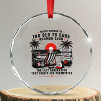 Proud Member Of Too Old To Care Boomer Club Retired Crystal Glass Ornament Funny Retirement The Last Generation Beach Sunset Vacation