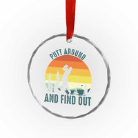 Putt Around And Find Out Crystal Glass Ornament Funny Golf Player Gift TS12
