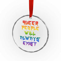 Queer Pride Crystal Glass Ornament Queer People Will Always Exist LGBTQIA Gay Ally - Wonder Print Shop