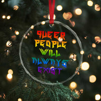 Queer Pride Crystal Glass Ornament Queer People Will Always Exist LGBTQIA Gay Ally - Wonder Print Shop