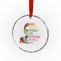 RBG Quote Crystal Glass Ornament When Injustice Becomes Law Resistance Becomes Duty - Wonder Print Shop