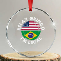 Relax Gringo I'm Legal Brazil Brazilian Immigrant Crystal Glass Ornament