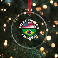 Relax Gringo I'm Legal Brazil Brazilian Immigrant Crystal Glass Ornament